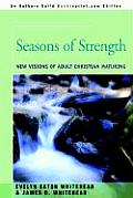 Seasons of Strength: New Visions of Adult Christian Maturing