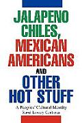 Jalapeno Chiles, Mexican Americans and Other Hot Stuff: A Peoples' Cultural Identity