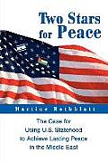 Two Stars for Peace The Case for Using U S Statehood to Achieve Lasting Peace in the Middle East
