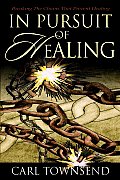 In Pursuit of Healing Breaking the Chains That Prevent Healing