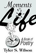 Moments in Life: A Book of Poetry