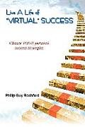 Live a Life of Virtual Success: Choose Your Personal Success Strategies