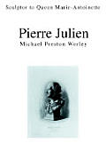 Pierre Julien: Sculptor to Queen Marie-Antoinette