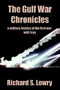 Gulf War Chronicles A Military History of the First War with Iraq