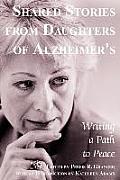 Shared Stories from Daughters of Alzheimer's: Writing a Path to Peace