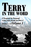 Terry in the Word: A Paragraph by Paragraph Study Guide Through the Book of Genesis 1-24 Volume I