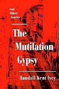The Mutilation Gypsy: And Other Stories