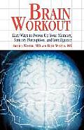 Brain Workout: Easy Ways to Power Up Your Memory, Sensory Perception, and Intelligence