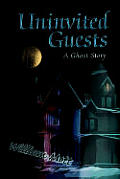 Uninvited Guests: A Ghost Story