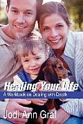 Healing Your Life: A Workbook on Dealing with Death