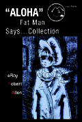 Aloha Fat Man Says...Collection