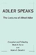 Adler Speaks: The Lectures of Alfred Adler