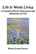 Life Is Worth Living: A Journal of Poetic Expressions and Reflections of Life