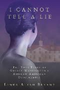 I Cannot Tell A Lie: The True Story of George Washington's African American Descendants