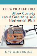 Chez Vicalle Too: More Comedy about Gnomons and Horizontal Dials