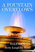 A Fountain Overflows: Volume I
