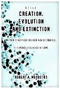 Creation, Evolution and Extinction: Matter is Neither Created nor Destroyed; It is Merely Changed in Form.