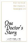 One Doctor's Story: From the Hills of West Virginia to Washington, D.C.