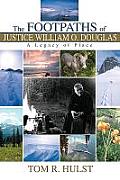 Footpaths of Justice William O Douglas A Legacy of Place