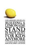 Building a Lemonade Stand is Not Just For Kids Anymore: Entrepreneurial traits and resources for developing a business