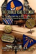 The Crooked Road To Combat: An Autobiographical History of the Trials and Tribulations of an Aircrew Trainee in World War II