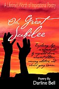 Oh, Great Jubilee: A Lifetime's Worth of Inspirational Poetry