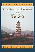 The Secret Sayings of Ye Su: A Silk Road Gospel