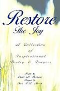 Restore The Joy: A Collection of Inspirational Poetry & Prayers