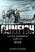 Gunfish: A Fleet Submarine Goes to War