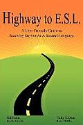Highway to E S L A User Friendly Guide to Teaching English as a Second Language