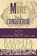 More Than A Conqueror: Biblical Keys to Overcoming Failure