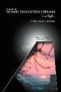 When Shadows Dream: Twilight: A Short Story Collection