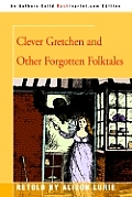 Clever Gretchen & Other Forgotten Folktales