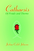 Catharsis: Of Petals and Thorns