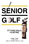 Senior Golf: It Takes Balls To Retire