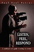 Listen, Feel, Respond: A workbook and guide to acting on camera