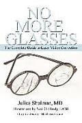 No More Glasses: The Complete Guide to Laser Vision Correction