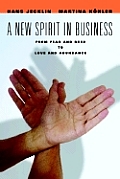 A New Spirit in Business: From Fear and Need to Love and Abundance