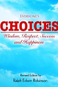 Everyone's Choices: Wisdom, Respect, Success and Happiness