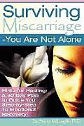 Surviving Miscarriage: --You Are Not Alone