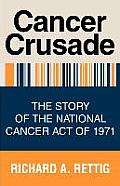 Cancer Crusade: The Story of the National Cancer Act of 1971