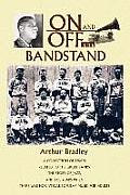 On and Off the Bandstand: A Collection of Essays Related to the Great Bands, the Story of Jazz, and the Years When There Was Non-Vocal Popular M