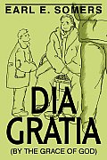 Dia Gratia: (By the Grace of God)