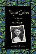 Play of Colors The Legend of Opal Whiteley