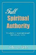 Full Spiritual Authority: All Authority in Heaven and on Earth Has Been Given to Me