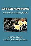 Mars Gets New Chariots: The Iron Horse in Combat, 1861-65