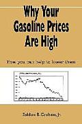 Why Your Gasoline Prices Are High: How you can help to lower them