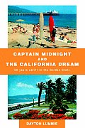 Captain Midnight and the California Dream: 50 Years Adrift in the Golden State