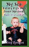 My Son: Living Life With Down Syndrome: First Year of Life