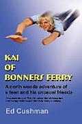 Kai of Bonners Ferry: A north woods adventure of a teen and his unusual friends